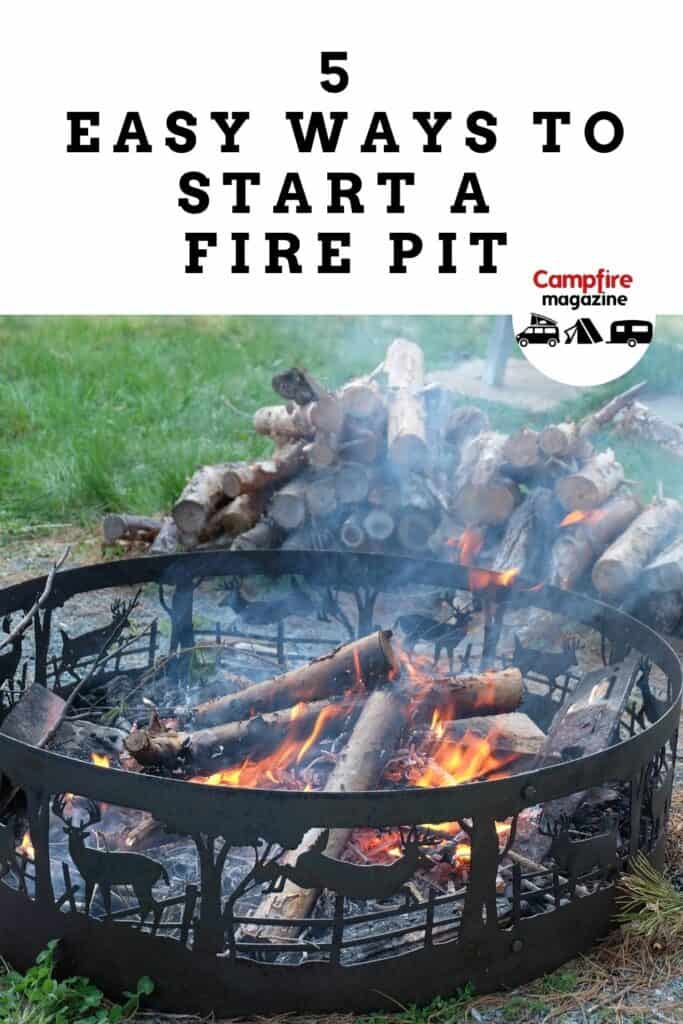 5 Easy Ways To Start A Fire Pit Campfire Magazine