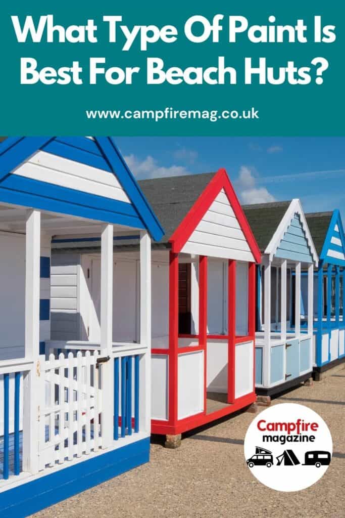 What Type Of Paint Is Best For Beach Huts? Campfire Magazine