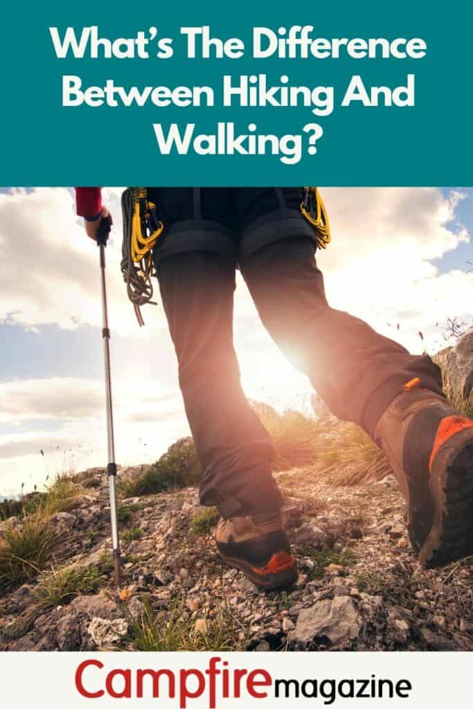 What’s The Difference Between Hiking And Walking? Campfire Magazine