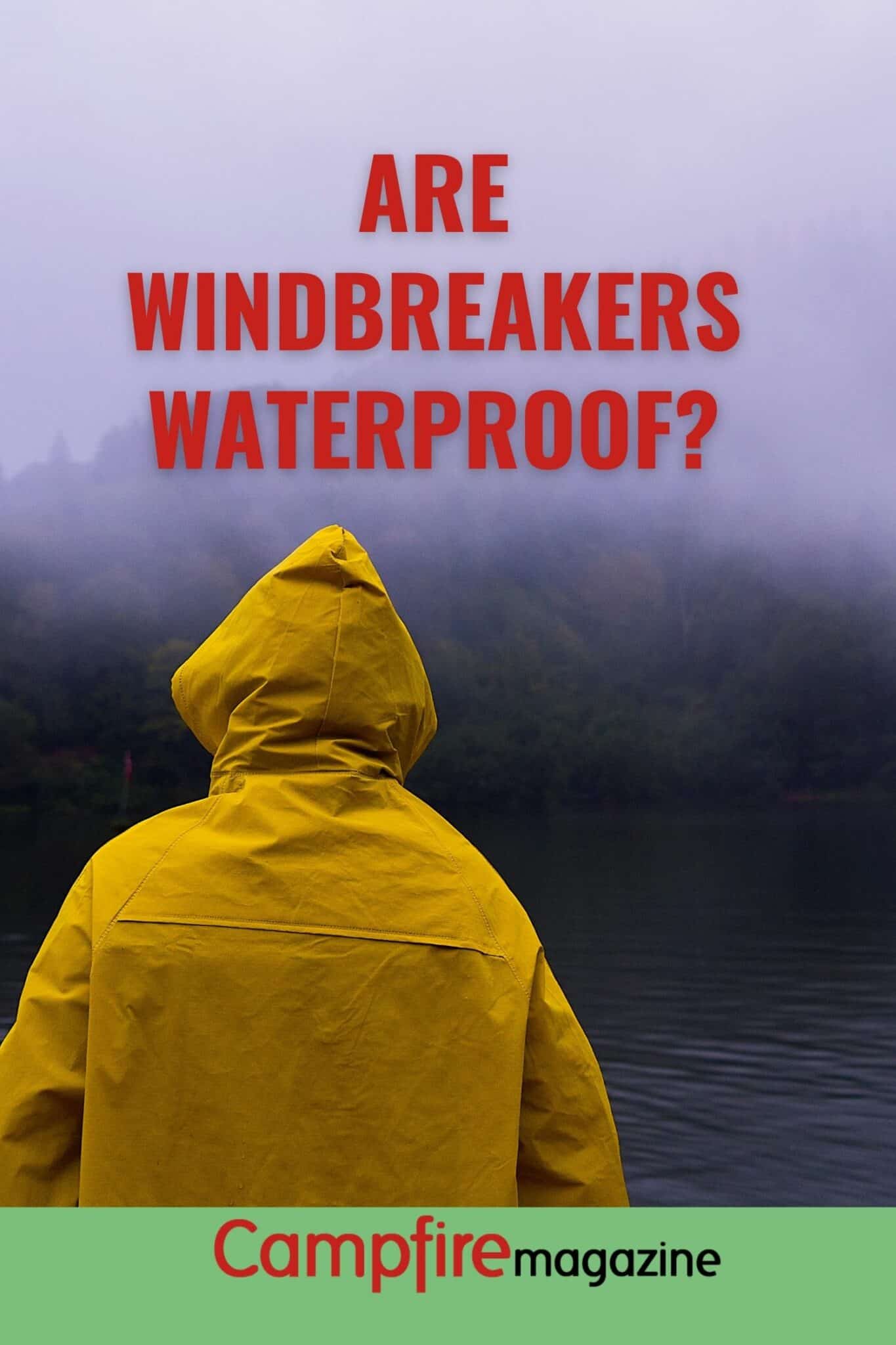 Are Windbreakers Waterproof? Campfire Magazine