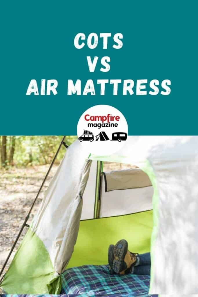 Camping Cot Vs. Air Mattress? The Best For Camping Campfire Magazine